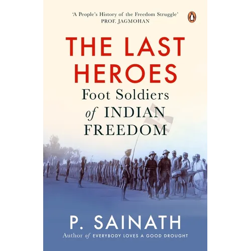 The Last Heroes: Foot Soldiers of Indian Freedom - Paperback