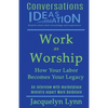 Work as Worship: How Your Labor Becomes Your Legacy - Paperback