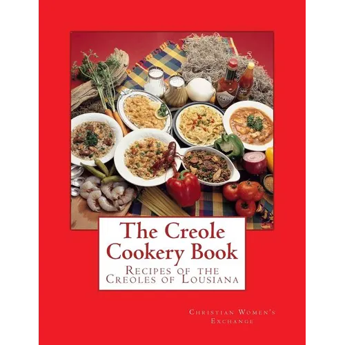 The Creole Cookery Book: Recipes of the Creoles of Lousiana - Paperback