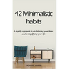 42 Minimalistic Habits: A step-by-step guide to decluttering you home and simplifying your life - Paperback