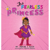 The Fearless Princess: A Supergirl's Journey to Overcoming Fear - Hardcover