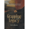 Grappling with Legacy: Rhode Island's Brown Family and the American Philanthropic Impulse - Hardcover