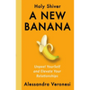 A New Banana: Unpeel YourSelf and Elevate Your Relationships - Paperback