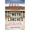The Meth Lunches: Food and Longing in an American City - Hardcover