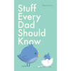 Stuff Every Dad Should Know - Hardcover