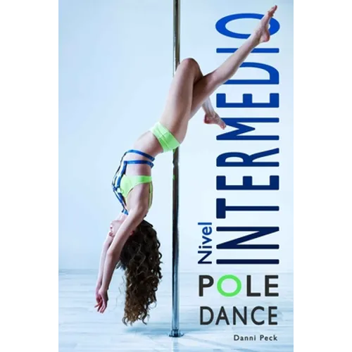 Pole Dance Nivel Intermedio: Para Fitness y Diversión - Paperback