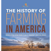 The History of Farming in America History of the United States Grade 6 Children's American History - Hardcover