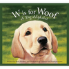 W Is for Woof: A Dog Alphabet - Hardcover