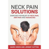 Neck Pain Solutions: Exercises for Relief of Neck Pain, Arm Pain, and Headaches - Paperback
