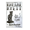 Khitai Kyett: A tale of harrowing adventures, dauntless courage, and preternatural cleverness, for cats and those who serve them - Paperback