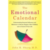 The Emotional Calendar: Understanding Seasonal Influences and Milestones to Become Happier, More Fulfilled, and in Control of Your Life - Paperback