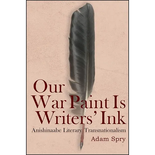 Our War Paint Is Writers' Ink: Anishinaabe Literary Transnationalism - Paperback