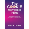 The COOKIE Won't Keep Him: And Why You Shouldn't Be Giving It Up In The First Place - Paperback