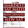 The 150 HARDEST SAT Math Problems REINCARNATED for the NEW SAT - Paperback