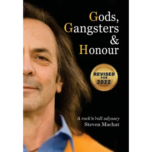 Gods, Gangsters and Honor: A Rock 'N' Roll Odyssey - Hardcover