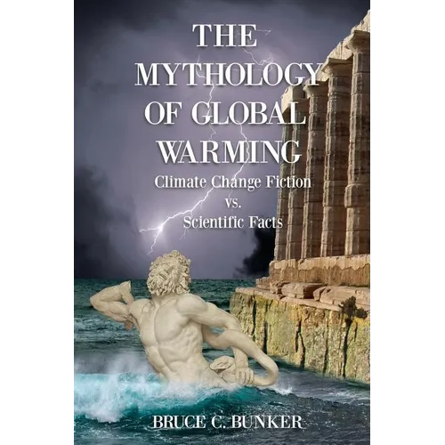 The Mythology of Global Warming: Climate Change Fiction VS. Scientific Facts - Paperback