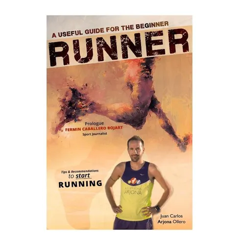 A Useful Guide for the beginner RUNNERS: Tips and Recommendations - Paperback
