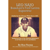 Leo Najo: Baseball's First Latino Superstar - Paperback