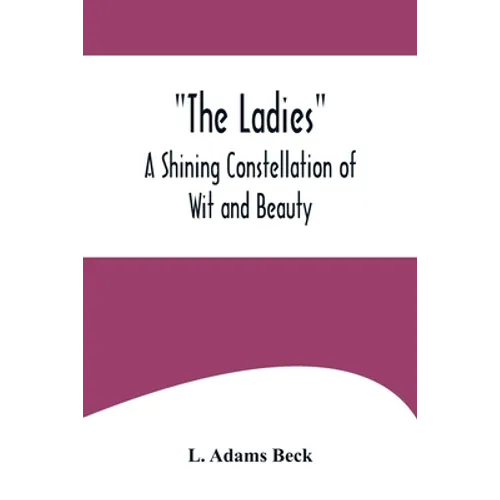 The Ladies: A Shining Constellation of Wit and Beauty - Paperback
