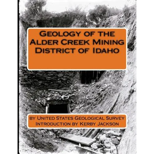 Geology of the Alder Creek Mining District of Idaho - Paperback
