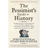 The Pessimist's Guide to History 3e: An Irresistible Compendium of Catastrophes, Barbarities, Massacres, and Mayhem--From 14 Billion Years Ago to 2007 - Paperback