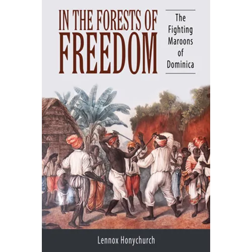 In the Forests of Freedom: The Fighting Maroons of Dominica - Hardcover