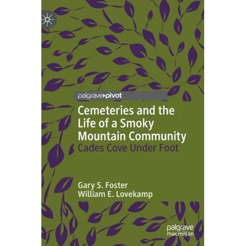 Cemeteries and the Life of a Smoky Mountain Community: Cades Cove Under Foot - Hardcover