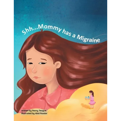 Shh... Mommy has a Migraine - Paperback