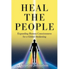 Heal the People: Expanding Human Consciousness for a Global Awakening - Paperback