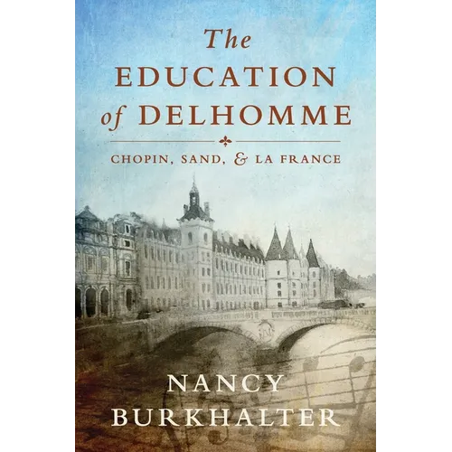 The Education of Delhomme: Chopin, Sand, and La France - Paperback