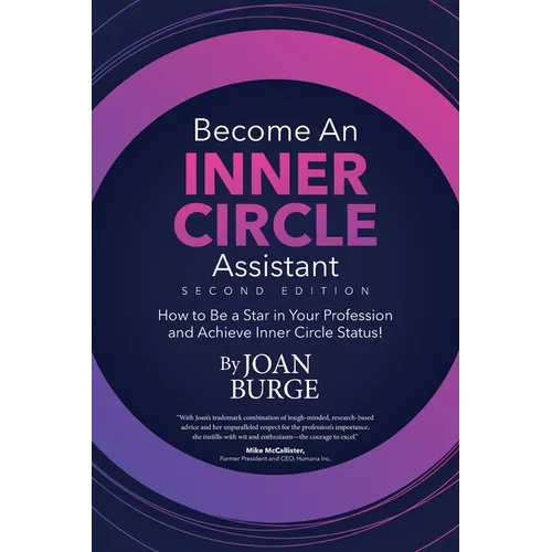 Become an Inner Circle Assistant: How to Be a Star in Your Profession and Achieve Inner Circle Status! - Paperback