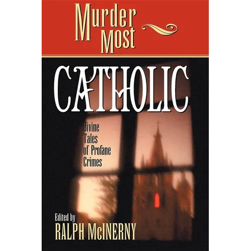 Murder Most Catholic: Divine Tales of Profane Crimes - Hardcover