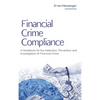 Financial Crime Compliance: A Handbook for the Detection, Prevention and Investigation of Financial Crime - Hardcover