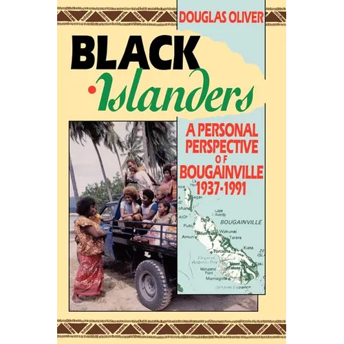 Black Islanders: A Personal Perspective of a Bougainville 1937-1991 - Paperback