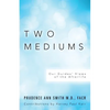 Two Mediums: Our Guides' Views of the Afterlife - Paperback
