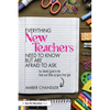 Everything New Teachers Need to Know But Are Afraid to Ask: An Honest Guide to the Nuts and Bolts of Your First Job - Paperback