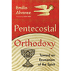 Pentecostal Orthodoxy: Toward an Ecumenism of the Spirit - Paperback