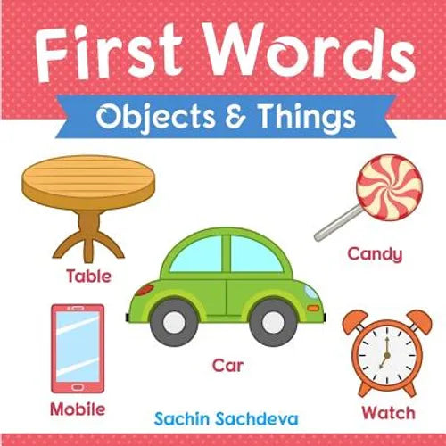 First Words (Objects and Things): Early Education book of learning objects and things names with pictures for kids - Paperback