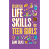 Essential Life Skills for Teen Girls: A Guide to Managing Your Home, Health, Money, and Routine for an Independent Life - Hardcover