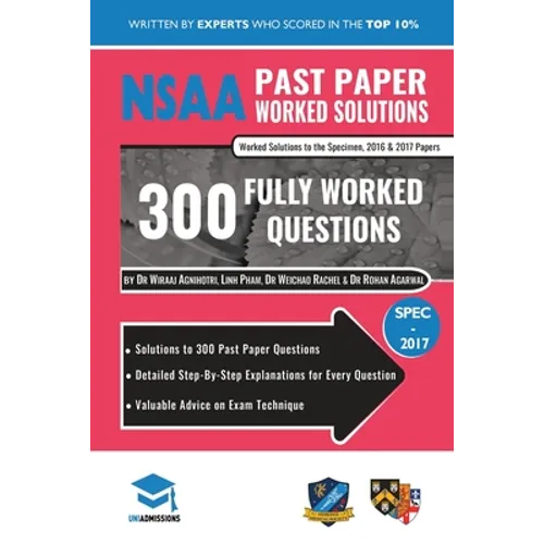 NSAA Past Paper Worked Solutions: Detailed Step-By-Step Explanations to over 300 Real Exam Questions, All Papers Covered, Natural Sciences Admissions - Paperback