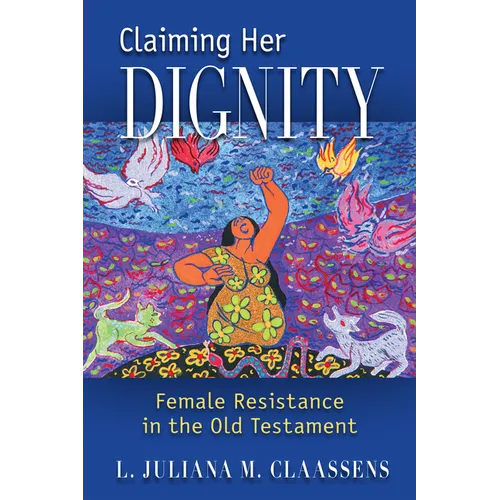 Claiming Her Dignity: Female Resistance in the Old Testament - Paperback