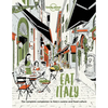 Lonely Planet Eat Italy: Restaurant Etiquette & Customs Best Places to Dine & Must-Try Specialties Local Foodie Neighbourhoods Authentic & Immersive E - Paperback