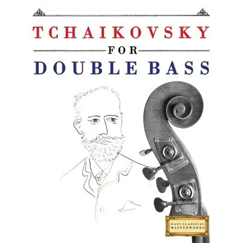 Tchaikovsky for Double Bass: 10 Easy Themes for Double Bass Beginner Book - Paperback