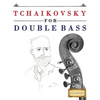 Tchaikovsky for Double Bass: 10 Easy Themes for Double Bass Beginner Book - Paperback