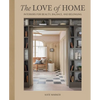 The Love of Home: Interiors for Beauty, Balance, and Belonging - Hardcover