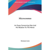 Microcosmus: An Essay Concerning Man And His Relation To The World - Hardcover