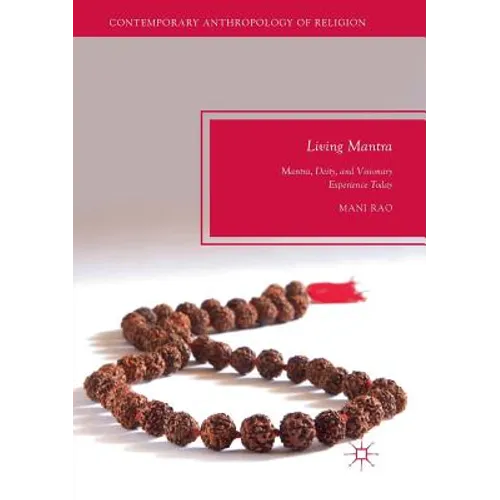 Living Mantra: Mantra, Deity, and Visionary Experience Today - Paperback