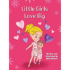 Little Girls Love Big - Hardcover