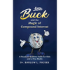 Little Buck and the Magic of Compound Interest: A Bedtime Fable for Kids and a Few Parents Too - Paperback