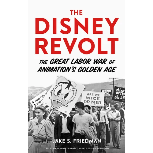 The Disney Revolt: The Great Labor War of Animation's Golden Age - Hardcover